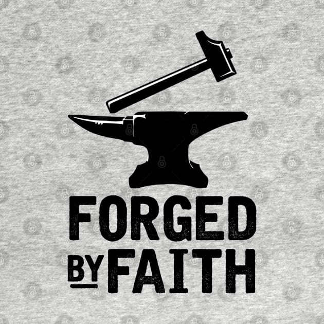 Forged By Faith by chriswig